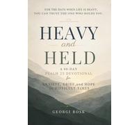 Heavy and Held: A 60-Day Psalm 23 Devotional for Anxiety, Grief, and Hope in Difficult Times
