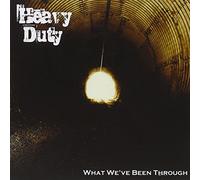 Heavy Duty - What We Ve Been Through