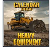 Heavy Equipment Calendar 2026: Titans of Construction in Action Massive Cranes, Earthmovers & Industrial Machines in High-Resolution