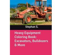 Heavy Equipment Coloring Book: Excavators, Bulldozers & More