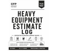 Heavy Equipment Estimate Log: Project Estimating Workbook for Excavation, Earthmoving, Grading, Demolition & Construction Equipment