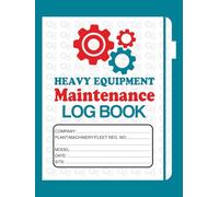 Heavy Equipment Maintenance Log Book: A Detailed Routine Record Checklist for Repairs and Maintenance of Big Trucks, Rollers, Cement Mixers, Cranes, ... and other Heavy Construction Equipment