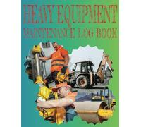 Heavy Equipment Maintenance Log Book: Heavy Equipment Inspection And Maintenance Operations Journal. Heavy Equipment Pre-Use Inspection Checklist. ... and Maintenance Record Book And Organizer,.
