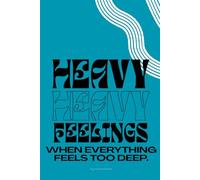 Heavy Feelings: A Guided Journal for When Everything Feels Too Deep (Dump & Release)