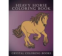 Heavy Horse Coloring Book: Simple Line Drawing Coloring Pages. Each Page Has A Different Hand Drawn Design For You To Color.: 40 (Animal)