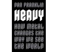 Heavy: How Metal Changes the Way We See the World