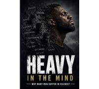 HEAVY IN THE MIND: Why many men suffer in silence?