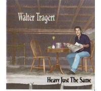 Walter Tragert - Heavy Just The Same
