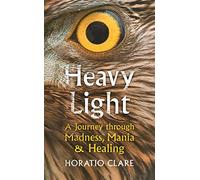 Heavy Light: A Journey Through Madness, Mania and Healing