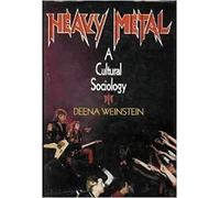 Heavy Metal: A Cultural Sociology