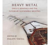 Heavy Metal: Earth's Minerals and the Future of Sustainable Societies