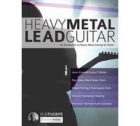 Heavy Metal Lead Guitar: An Introduction to Heavy Metal Soloing for Guitar: Volume 2 (Learn How to Play Heavy Metal Guitar)