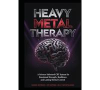 HEAVY METAL MUSIC THERAPY (H.M.M.T.): A Heavy Metal Music-Based CBT System for Stress Relief, Anxiety Reduction, Emotional Regulation and Mental Resilience (Lifestyle Hacks)