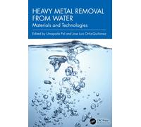 Heavy Metal Removal from Water : Materials and Technologies