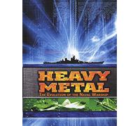 Heavy Metal: The Evolution of the Naval Warship