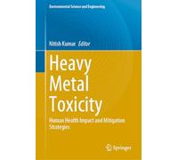 Heavy Metal Toxicity: Human Health Impact and Mitigation Strategies (Environmental Science and Engineering)