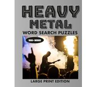 Heavy Metal Word Search Large Print Edition: 60 Puzzles • 1000+ Words on Hard Rock, Heavy Metal Bands, Songs & Albums (Large Print 80s & Music Word Search Puzzle Series)