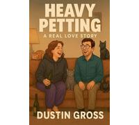 Heavy Petting: A Real Love Story