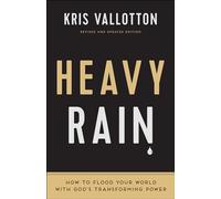 Heavy Rain: How to Flood Your World with God's Transforming Power