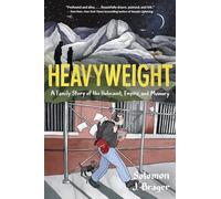 Heavyweight: A Family Story of the Holocaust, Empire, and Memory