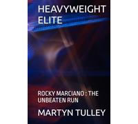 HEAVYWEIGHT ELITE: ROCKY MARCIANO : THE UNBEATEN RUN