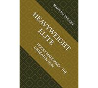 HEAVYWEIGHT ELITE: ROCKY MARCIANO : THE UNBEATEN RUN (Boxing Heavyweight Elite)
