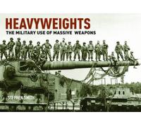 Heavyweights: The Military Use of Massive Weapons
