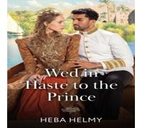 Heba Helmy Wed In Haste To The Prince Paperback Book Heba Helmy Multicolor