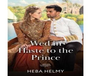 Heba Helmy Wed In Haste To The Prince Paperback Book Heba Helmy Multicolor