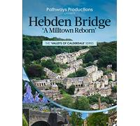 Hebden Bridge "A Milltown Reborn"