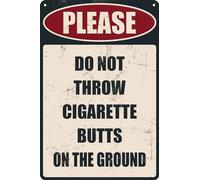 HEBELYX Please Do Not Throw Cigarette Butts On The Ground Metal Tin Sign For Garage Home Bar Wall Decor 8 x 12 Inch, EIGHT - 1161
