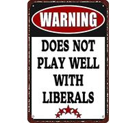 HEBELYX Vintage Metal Tin Sign Warning Does Not Play Well With Liberals Wall Decor Retro Art Funny Decorations Home Bar Pub Cafe Farm Room Plaque Posters 8x12 Inch