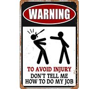 HEBELYX Vintage Metal Tin Signs Warning to Avoid Injury Don't Tell Me How to Do My Job Art Home Decor Warn Retro Novelty Funny Bar Pub Restaurant Kitchen Tin Sign Man Cave Wall 8x12 Inch