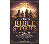 Hebrew Bible Stories for Girls: 52 Weekly Devotions, Original Word Studies, and the Inspiring Accounts of Often-Overlooked Women of Faith to Build Confidence and Deepen Identity
