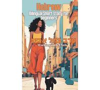 Hebrew Bilingual Short Story For Beginners: "Evening in Tel Aviv" - "ערב בתל אביב" Learn Hebrew Through Reading (Evening In Tel - Aviv Hebrew Bilingual Short Stories : Learn Hebrew Through Reading)