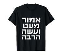 Hebrew Emor me’at ve’aseh harbe Speak Less Do More Jewish T-Shirt