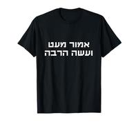 Hebrew Emor me’at ve’aseh harbe Speak Less Do More Jewish T-Shirt