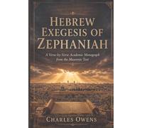 Hebrew Exegesis of Zephaniah: A Verse-by-Verse Monograph of the Masoretic Text (Exegetical Commentaries)