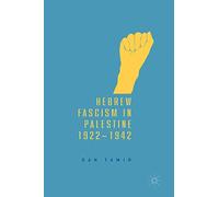 Hebrew Fascism in Palestine, 1922-1942