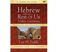 Hebrew for the Rest of Us Video Lectures: Using Hebrew Tools without Mastering Biblical Hebrew
