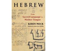 Hebrew : From Sacred Language to Mother Tongue