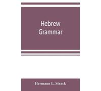 Hebrew grammar: with reading book, exercises, literature and vocabularies