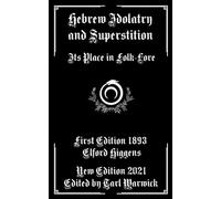 Hebrew Idolatry and Superstition: Its Place in Folk-Lore