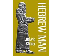 Hebrew Man: Lectures Delivered at the Invitation of the University of Tubingen December 1-16, 1952 - With an Appendix on Justice in the Gate