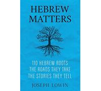 Hebrew Matters: 110 Hebrew Roots; the Roads They Take; the Stories They Tell: 3