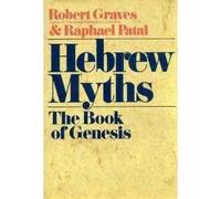 Hebrew Myths: The Book of Genesis by Robert Graves