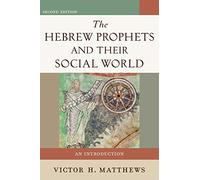 Hebrew Prophets and Their Social World: An Introduction