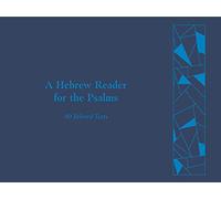 Hebrew Reader for the Psalms, A: 40 Beloved Texts