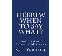 Hebrew - When to Say What: how to avoid common mistakes