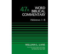 Hebrews 1-8, Volume 47A (47) (Word Biblical Commentary)